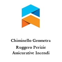 Chiminello Geometra Ruggero Perizie Assicurative Incendi