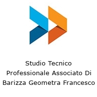 Studio Tecnico Professionale Associato Di Barizza Geometra Francesco