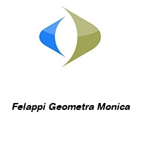 Felappi Geometra Monica