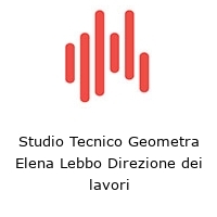 Studio Tecnico Geometra Elena Lebbo Direzione dei lavori