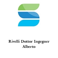 Rivelli Dottor Ingegner Alberto