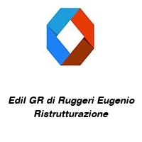 Edil GR di Ruggeri Eugenio Ristrutturazione