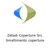 Zetadi Coperture SrL Smaltimento coperture