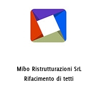 Logo Mibo Ristrutturazioni SrL Rifacimento di tetti