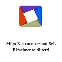 Mibo Ristrutturazioni SrL Rifacimento di tetti