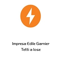 Impresa Edile Garnier Tetti a lose