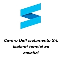 Centro Dell isolamento SrL Isolanti termici ed acustici