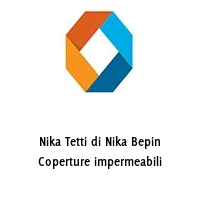 Nika Tetti di Nika Bepin Coperture impermeabili