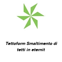 Logo Tettoform Smaltimento di tetti in eternit