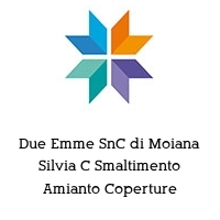 Logo Due Emme SnC di Moiana Silvia C Smaltimento Amianto Coperture