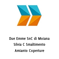 Due Emme SnC di Moiana Silvia C Smaltimento Amianto Coperture