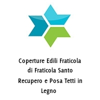 Logo Coperture Edili Fraticola di Fraticola Santo Recupero e Posa Tetti in Legno 