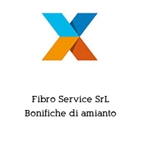 Fibro Service SrL Bonifiche di amianto