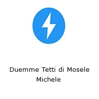 Duemme Tetti di Mosele Michele 