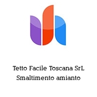 Logo Tetto Facile Toscana SrL Smaltimento amianto
