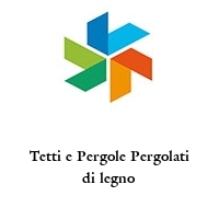 Logo Tetti e Pergole Pergolati di legno
