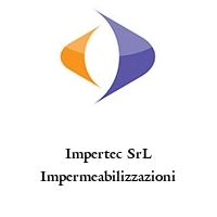 Impertec SrL Impermeabilizzazioni