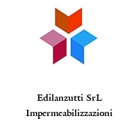 Edilanzutti SrL Impermeabilizzazioni