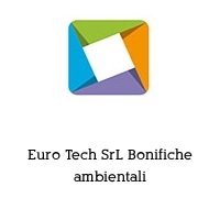 Logo Euro Tech SrL Bonifiche ambientali