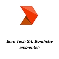 Euro Tech SrL Bonifiche ambientali