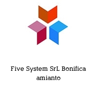 Logo Five System SrL Bonifica amianto