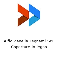 Alfio Zanella Legnami SrL Coperture in legno