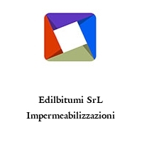 Edilbitumi SrL Impermeabilizzazioni