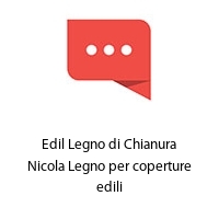 Edil Legno di Chianura Nicola Legno per coperture edili