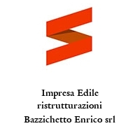 Impresa Edile ristrutturazioni Bazzichetto Enrico srl