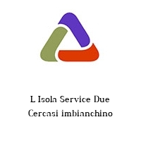 L Isola Service Due Cercasi imbianchino