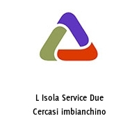 Logo L Isola Service Due Cercasi imbianchino