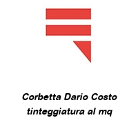 Corbetta Dario Costo tinteggiatura al mq