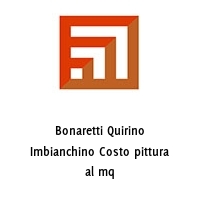 Bonaretti Quirino Imbianchino Costo pittura al mq