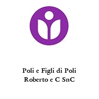 Poli e Figli di Poli Roberto e C SnC