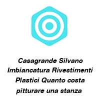 Casagrande Silvano Imbiancatura Rivestimenti Plastici Quanto costa pitturare una stanza 