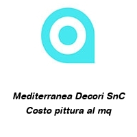 Mediterranea Decori SnC Costo pittura al mq