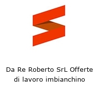 Logo Da Re Roberto SrL Offerte di lavoro imbianchino