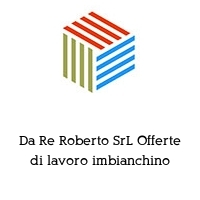 Da Re Roberto SrL Offerte di lavoro imbianchino