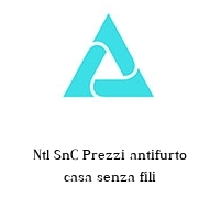 Ntl SnC Prezzi antifurto casa senza fili