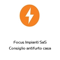 Logo Focus Impianti SaS Consiglio antifurto casa