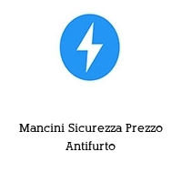 Mancini Sicurezza Prezzo Antifurto