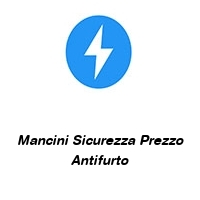 Logo Mancini Sicurezza Prezzo Antifurto