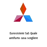 Logo Eurosistemi SaS Quale antifurto casa scegliere