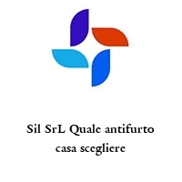 Sil SrL Quale antifurto casa scegliere