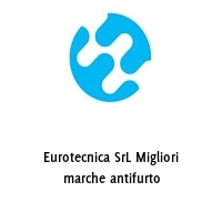 Logo Eurotecnica SrL Migliori marche antifurto
