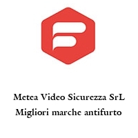 Logo Metea Video Sicurezza SrL Migliori marche antifurto