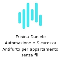 Logo Frisina Daniele Automazione e Sicurezza Antifurto per appartamento senza fili