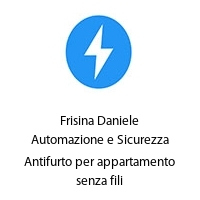 Logo Frisina Daniele Automazione e Sicurezza Antifurto per appartamento senza fili