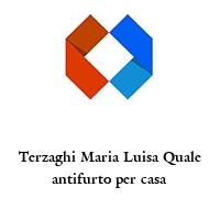 Terzaghi Maria Luisa Quale antifurto per casa