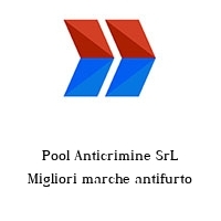 Pool Anticrimine SrL Migliori marche antifurto